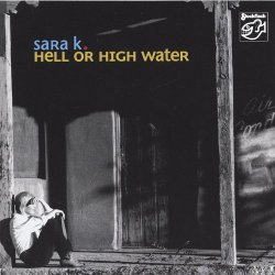 Sara K. - Hell or High Water