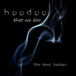 Beat Daddys, The - Hoodoo That We Doo [Explicit]