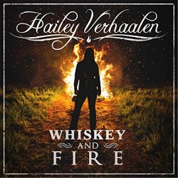Hailey Verhaalen - Whiskey and Fire