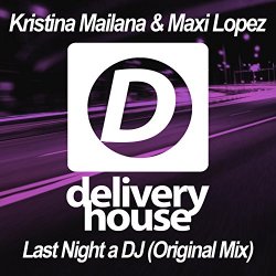 dj kristina mailana and maxi lopez - Last Night a DJ (Original Mix)