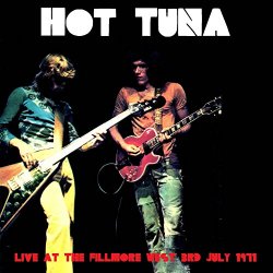   - Hot Tuna: Live at the Fillmore West, 3rd July 1971