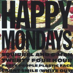 Happy Mondays - Squirrel And G-Man Twenty Four Hour Party People Plastic Face Carnt Smile (White Out) [Explicit]