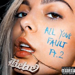 Bebe Rexha - All Your Fault: Pt. 2 [Explicit]