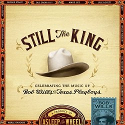 Asleep At the Wheel - Still the King: Celebrating the Music of Bob Wills and His Texas Playboys