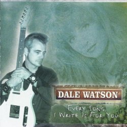 Dale Watson - Every Song I Write Is for You