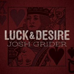 Josh Grider - Luck and Desire