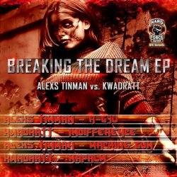 Alexs TinMan And Kwadratt - Breaking the Dream Ep