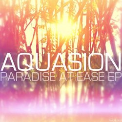 Aquasion - Paradise At Ease EP
