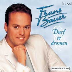 Frans Bauer - Durf Te Dromen