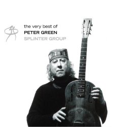 Peter Green - The Very Best of Peter Green / The Splinter Group