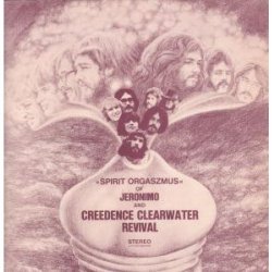Creedence Clearwater Revival / Jeronimo - Spirit Orgaszmus