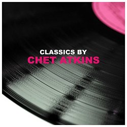 Chet Atkins - Classics by Chet Atkins