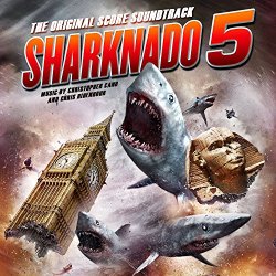 Various Artists - Sharknado 5 (The Original Score Soundtrack)