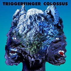 Triggerfinger - Colossus [Explicit]