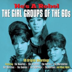   - He's a Rebel: The Girl Groups of the 60's
