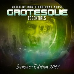 RAM & Indecent Noise - Grotesque Essentials Summer 2017 Edition