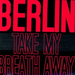 "Berlin - Take My Breath Away
