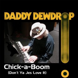 "Daddy Dewdrop - Chick-a-Boom (Don't Ya Jes Love It)