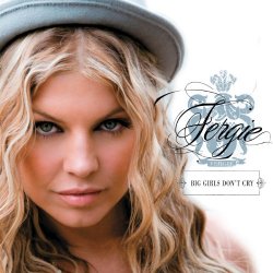 "Fergie - Big Girls Don't Cry (Personal) (Album Version)