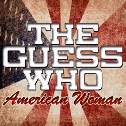 "Guess Who - American Woman