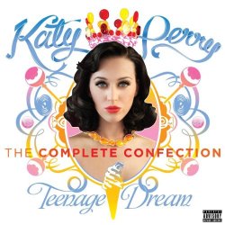 "Katy Perry - Katy Perry - Teenage Dream: The Complete Confection [Explicit]