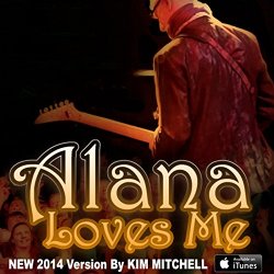 "Kim Mitchell - Alana Loves Me