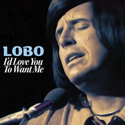 "Lobo - I'd Love You to Want Me