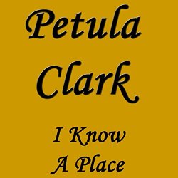 "Petula Clark - I Know a Place