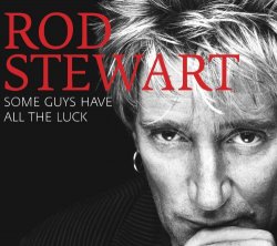 "Rod Stewart - Some Guys Have All The Luck (Standard)