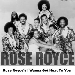 "Rose Royce - Rose Royce's I Wanna Get Next To You