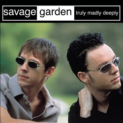 "Savage Garden - Truly Madly Deeply
