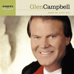 Glen Campbell - Show Me Your Way