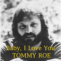 "Tommy Roe - Baby I Love You