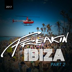 Son Of 8 - Freakin Ibiza 2017 Part II (Continuous DJ Mix, Pt. 1)