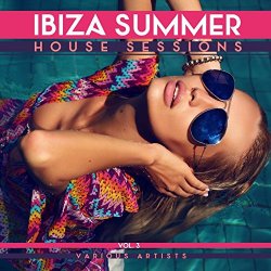   - Ibiza Summer House Sessions, Vol. 3