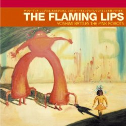 Flaming Lips, The - Yoshimi Battles The Pink Robots (U.S. Version)