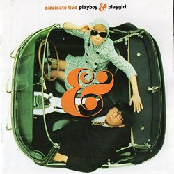 Pizzicato Five - Playboy & Playgirl