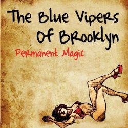Blue Vipers Of Brooklyn, The - Permanent Magic