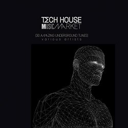   - Tech House Music Market (30 Amazing Underground Tunes)