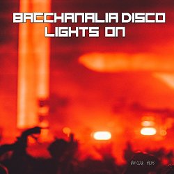 Various Artists - Bacchanalia Disco - Lights On (Mixed By Disco Van)