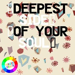   - Deepest Side of Your Soul
