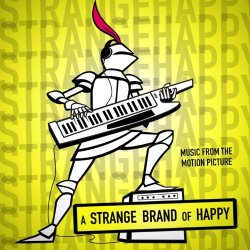   - A Strange Brand of Happy (Original Motion Picture Soundtrack)