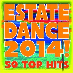 Various Artists - Estate Dance 2014! (50 Top Hits)