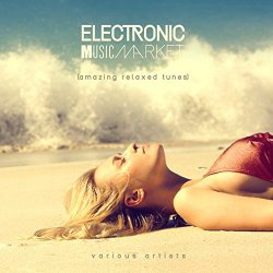   - Electronic Music Market (Amazing Relaxed Tunes)