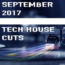   - September 2017 Tech House Cuts