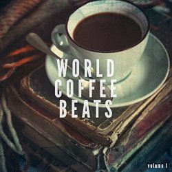 Various Artists - World Coffee Beats, Vol. 1 (Finest Smooth Tunes From Around The World)