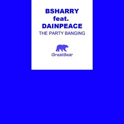 [dance]Bsharry Feat Dainpeace - The Party Banging (feat. Dainpeace)