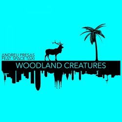 [dance]Andreu Presas Feat Space Taxi - Woodland Creatures (feat. Space Taxi)