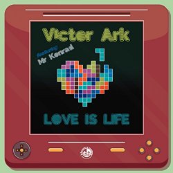 [Dance]Victor Ark Feat. Mr. Konrad - Love Is Life (feat. Mr. Konrad)