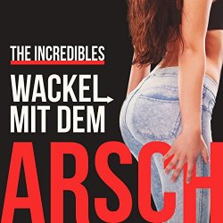 Incredibles, The - Wackel mit dem Arsch